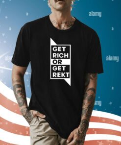 Get Rich Or Get Rekt Shirt