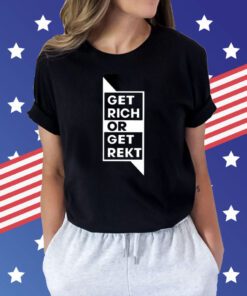 Get Rich Or Get Rekt Shirts