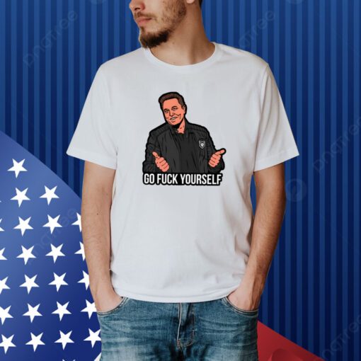 Go Fuck Yourself Elon Musk T-Shirt