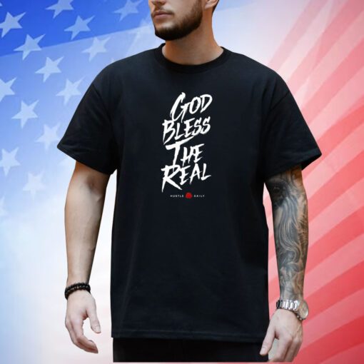 God Bless The Real Hustle Daily Shirt