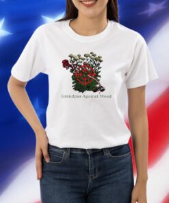 Grandpas Against Weed Shirts