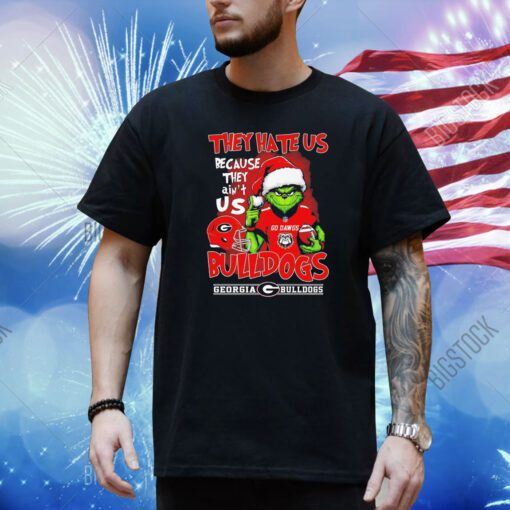 Grinch they hate us because they ain’t us Georgia Bulldogs shirt