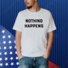 Gringoguerrilla Nothing Happens T Shirt