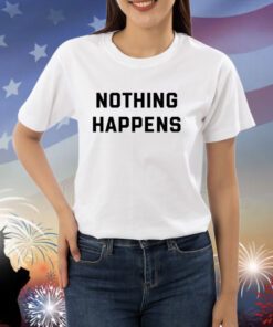 Gringoguerrilla Nothing Happens T Shirts