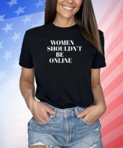 H Pearl Davis Women Shouldn’t Be Online Shirts