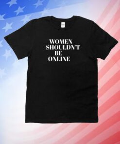 H Pearl Davis Women Shouldn’t Be Online Unisex Shirts