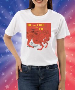 He Just Like Me Fr Shirt