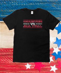 Houston Football vs. All Y'All Unisex Shirts