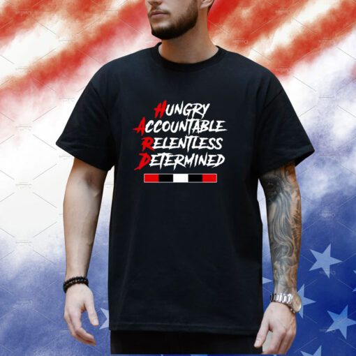 Hungry Accountable Relentless Determined Shirt