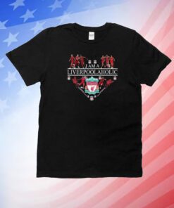 I Am A Liverpoolaholic Unisex Shirts