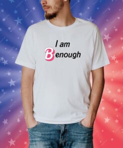 I Am Benough Barbie Shirt