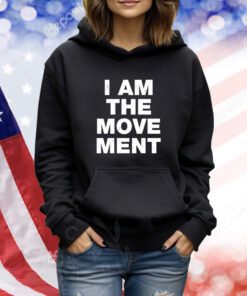 I Am The Movement TShirts