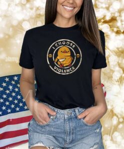 I Choose Violence TShirt