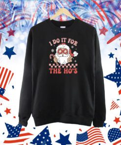 I Do It For The Ho’s Funny Christmas T-Shirts