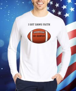I Got Dawg Faith Go Dawgs TShirts