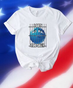 I Got Too Silly Cringey Unisex Shirts