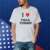 I Love Tara Yummy Shirt