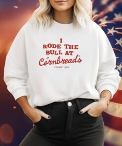 I Rode The Bull At Cornbread’s Country Club Tee Shirt