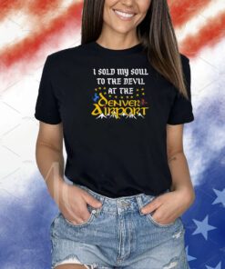 I Sold My Soul To The Devil At The Denver Airport Shirt