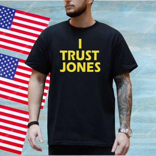 I Trust Jones Shirt