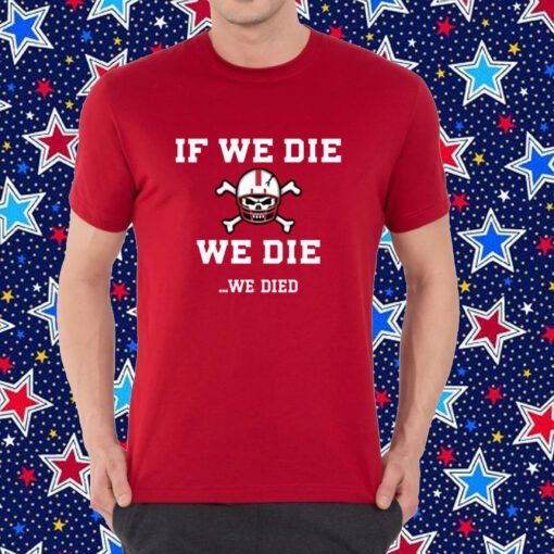 If We Die We Die II Shirt