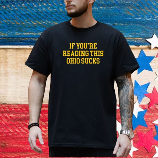 If You're Reading This Ohio Sucks T-Shirt