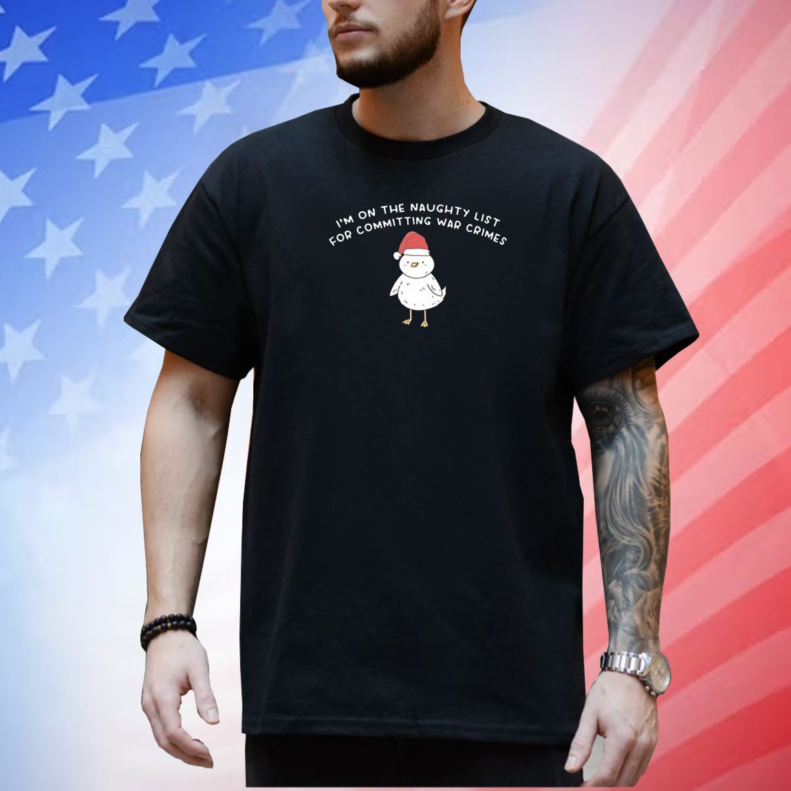 Im On The Naughty List For Committing War Crimes T-Shirt