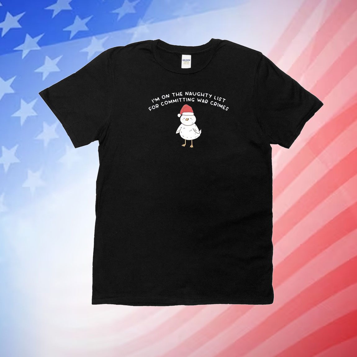 Im On The Naughty List For Committing War Crimes T-Shirts
