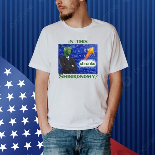 In This Shrekonomy Shirt