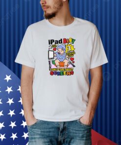 Ipad Baby I Only Care About Screens Shirt