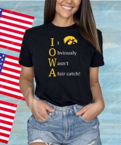 It Obviously Wasn't A Fair Catch Shirts
