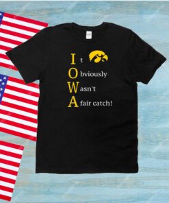 It Obviously Wasn't A Fair Catch Unisex Shirts