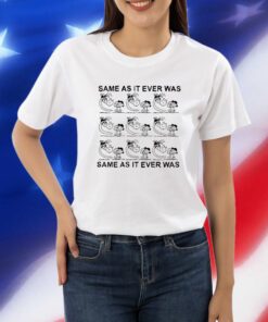 Itsagreatdaytobeawarrior Same As It Ever Was Shirt