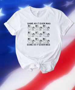 Itsagreatdaytobeawarrior Same As It Ever Was Unisex Shirts