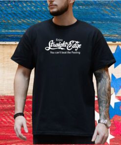 Jeff Enjoy Straight Edge You Can't Beat The Feeling Shirt