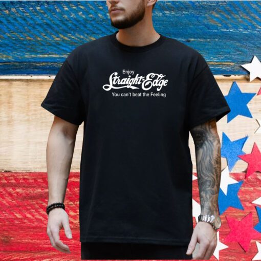 Jeff Enjoy Straight Edge You Can't Beat The Feeling Shirt