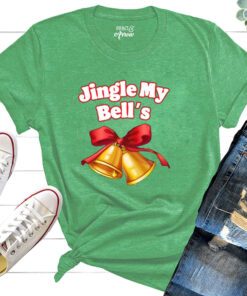 Jingle My Bell's Shirt