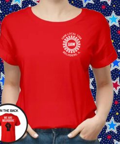 Joe Biden We Are Belvidere Uaw Local 1268 Belvidere Il Shirts
