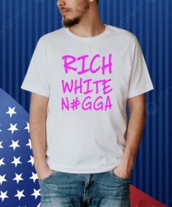 Justin Whang Rich White Nigga Shirt