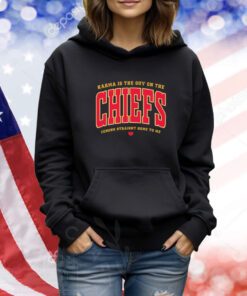 Karma Is The Guy On The Chiefs Coming Straight Home To Me TShirts