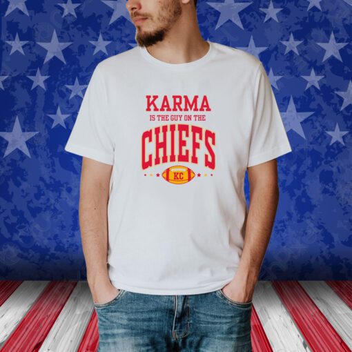 Karma Is The Guy On The Chiefs Kansas Tee Shirt