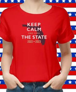 Keep Calm and Own The State T-Shirt