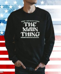 Keep The Main Thing The Main Thing Philly Football Sweatshirt