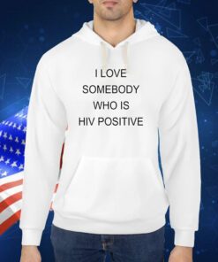 Kevin Abstract I Love Somebody Who Is Hiv Positive T-Shirt
