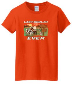 Last Bedlam Ever Shirts