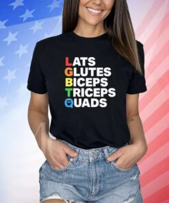 Lats Glutes Biceps Triceps Quads Lgbtq Shirts
