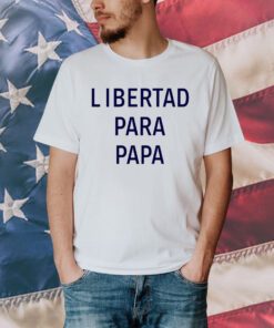 Libertad Para Papa Shirt