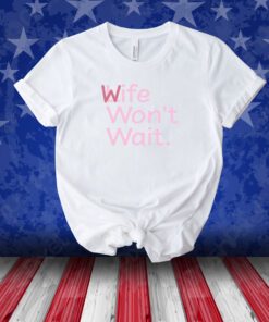Life Won't Wait Unisex Shirts