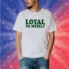 Shirt Loyal To Myself Shirt