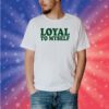 Loyal To Myself Shirt